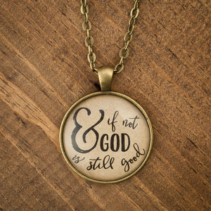 "& if not God is still good" necklace