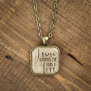"Jesus knows me this I love" necklace