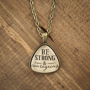 "Be strong & courageous" necklace