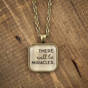 "There will be miracles" necklace